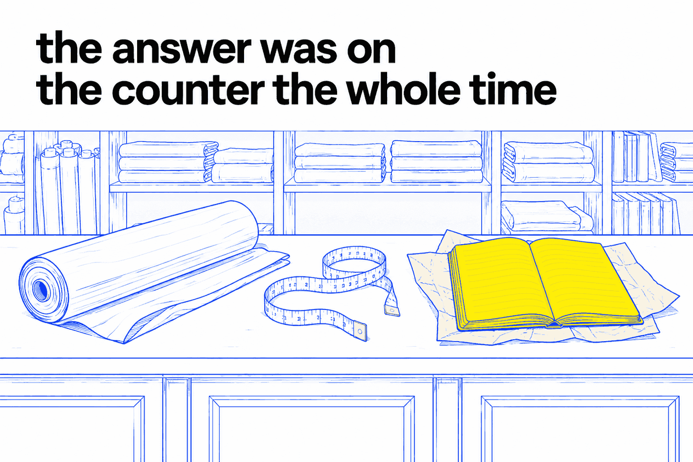 A tailor&rsquo;s counter drawn in blue line art: bolts of cloth on the shelves behind, a roll of fabric and a measuring tape on the counter, and an open yellow notebook of names and measurements lying on brown paper.
